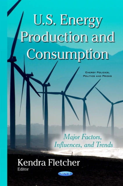 U.S. Energy Production and Consumption : Major Factors, Influences, and Trends, PDF eBook