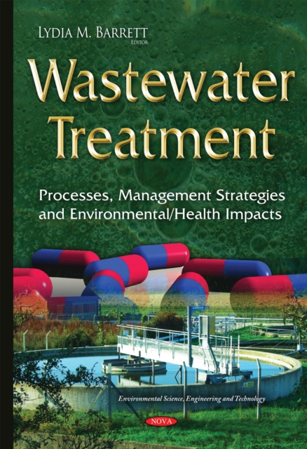 Wastewater Treatment : Processes, Management Strategies and Environmental/Health Impacts, PDF eBook