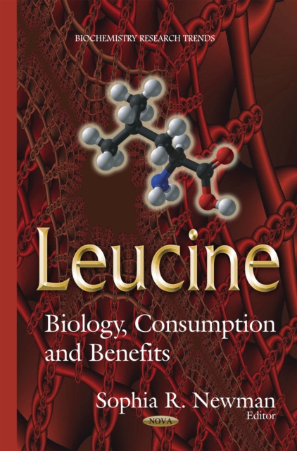 Leucine : Biology, Consumption and Benefits, PDF eBook