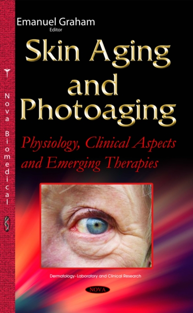 Skin Aging and Photoaging : Physiology, Clinical Aspects and Emerging Therapies, PDF eBook