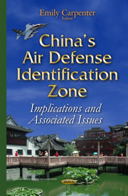 China's Air Defense Identification Zone : Implications and Associated Issues, PDF eBook