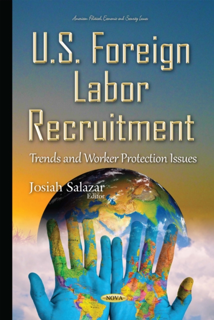 U.S. Foreign Labor Recruitment : Trends and Worker Protection Issues, PDF eBook