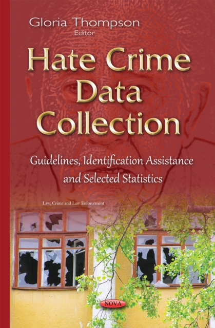Hate Crime Data Collection : Guidelines, Identification Assistance and Selected Statistics, PDF eBook