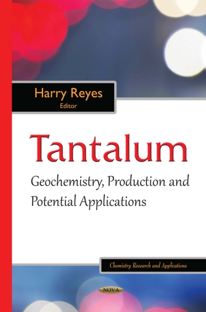 Tantalum : Geochemistry, Production and Potential Applications, PDF eBook