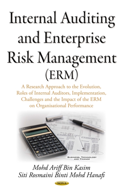 Internal Auditing and Enterprise Risk Management (ERM) : A Research Approach on the Evolution, Roles of Internal Auditors, Implementation, Challenges and the Impact of the ERM on Organisational Perfor, PDF eBook