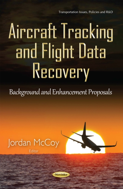 Aircraft Tracking and Flight Data Recovery : Background and Enhancement Proposals, PDF eBook