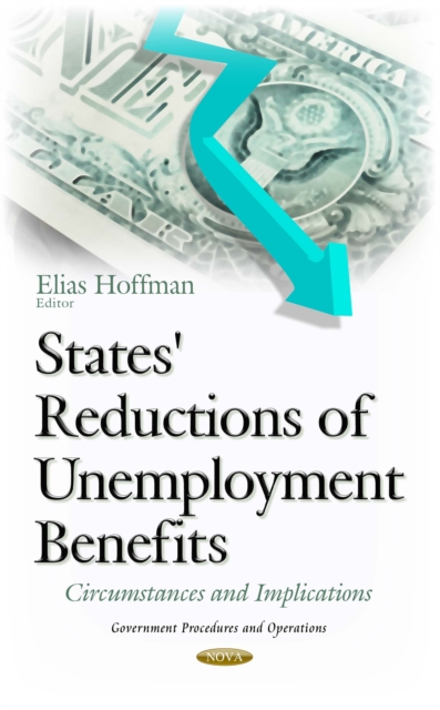 States' Reductions of Unemployment Benefits : Circumstances and Implications, PDF eBook