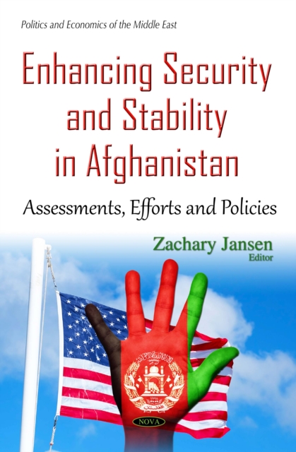 Enhancing Security and Stability in Afghanistan : Assessments, Efforts and Policies, PDF eBook