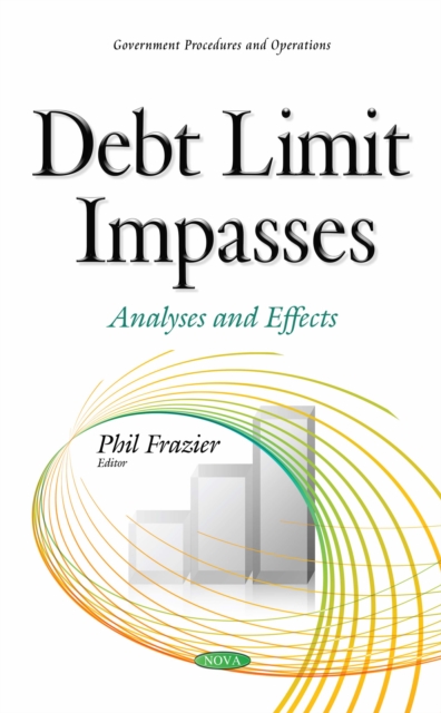 Debt Limit Impasses : Analyses and Effects, PDF eBook
