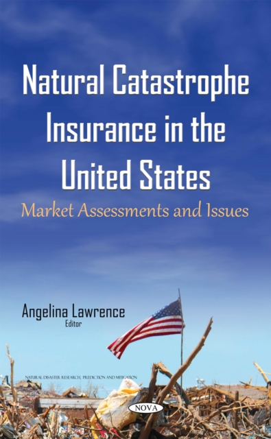 Natural Catastrophe Insurance in the United States : Market Assessments and Issues, PDF eBook