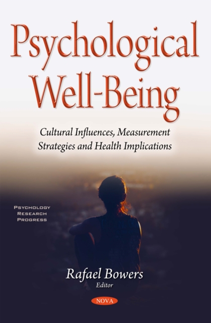 Psychological Well-Being : Cultural Influences, Measurement Strategies and Health Implications, PDF eBook