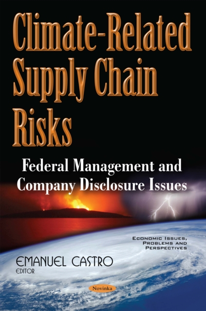 Climate-Related Supply Chain Risks : Federal Management and Company Disclosure Issues, PDF eBook