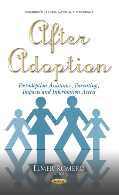 After Adoption : Postadoption Assistance, Parenting, Impacts and Information Access, PDF eBook
