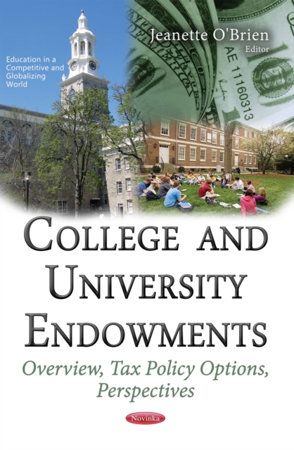 College and University Endowments : Overview, Tax Policy Options, Perspectives, PDF eBook