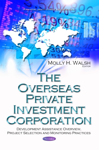 The Overseas Private Investment Corporation : Development Assistance Overview, Project Selection and Monitoring Practices, PDF eBook