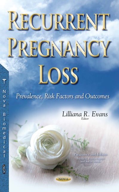 Recurrent Pregnancy Loss : Prevalence, Risk Factors and Outcomes, PDF eBook