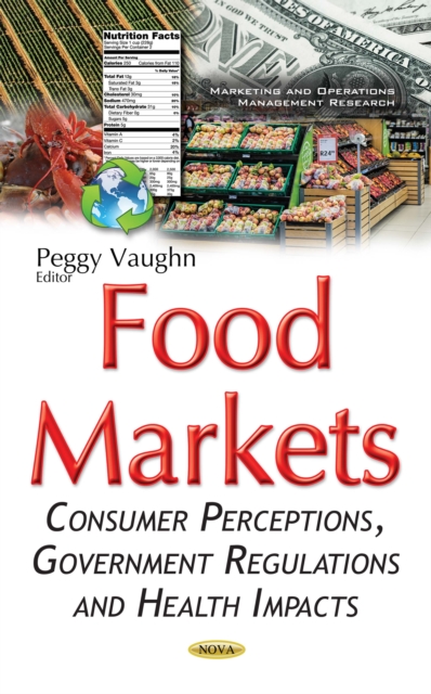 Food Markets : Consumer Perceptions, Government Regulations and Health Impacts, PDF eBook