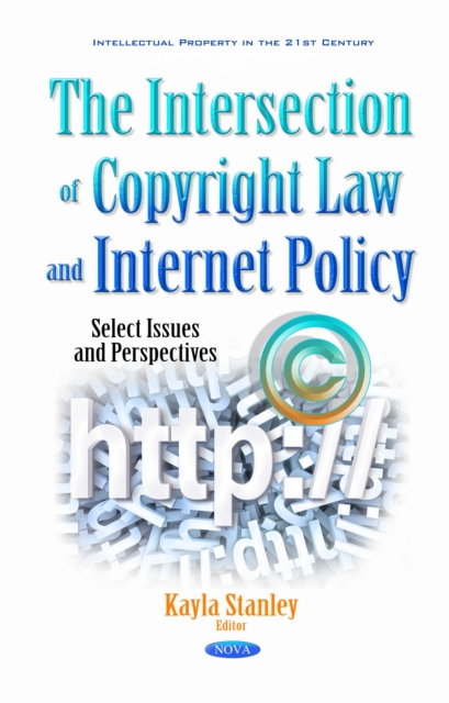 The Intersection of Copyright Law and Internet Policy : Select Issues and Perspectives, PDF eBook
