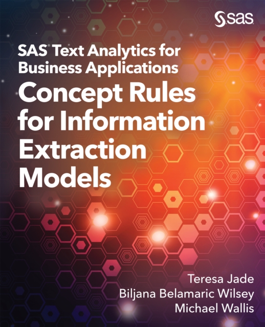 SAS Text Analytics for Business Applications : Concept Rules for Information Extraction Models, PDF eBook