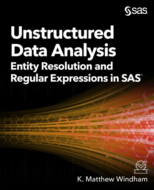 Unstructured Data Analysis : Entity Resolution and Regular Expressions in SAS, EPUB eBook