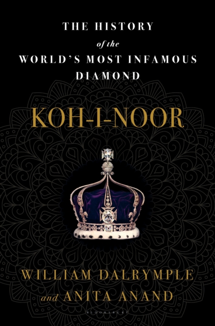 Koh-i-Noor : The History of the World's Most Infamous Diamond, EPUB eBook