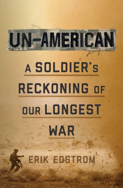 Un-American : A Soldier's Reckoning of Our Longest War, Hardback Book