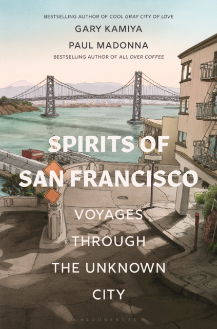 Spirits of San Francisco : Voyages through the Unknown City, EPUB eBook