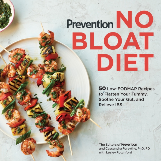 Prevention No Bloat Diet : 50 Low-FODMAP Recipes to Flatten Your Tummy, Soothe Your Gut, and Relieve IBS, Paperback / softback Book