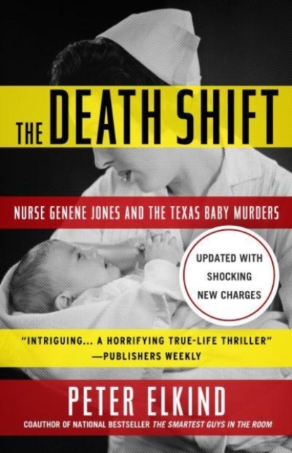 The Death Shift : Nurse Genene Jones and the Texas Baby Murders (Updated and Revised), Paperback / softback Book