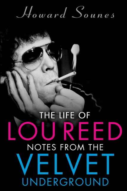 The Life of Lou Reed : Notes from the Velvet Underground, EPUB eBook