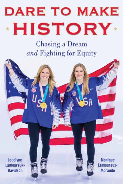 Dare to Make History : Chasing a Dream and Fighting for Equity, Hardback Book