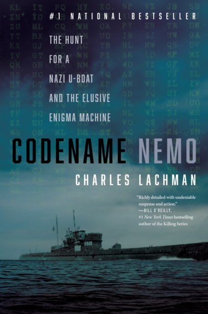 Codename Nemo : How Nine Sailors Seized a Nazi U-Boat, Stole Its Secret Codes, and Doomed the German Navy, Hardback Book