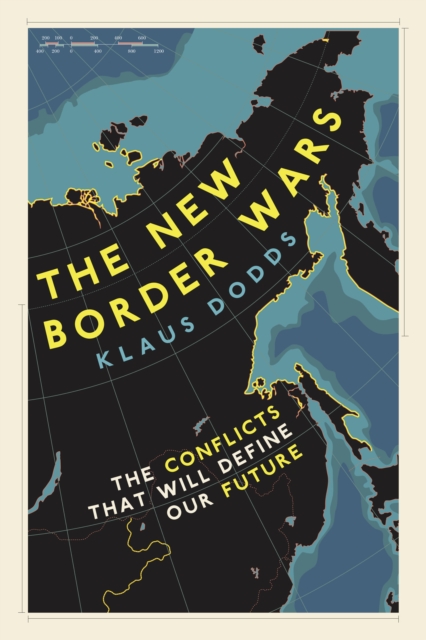 The New Border Wars : The Conflicts That Will Define Our Future, EPUB eBook