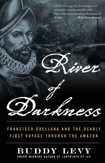 River of Darkness : The Deadly First Voyage Through The Amazon, Paperback / softback Book
