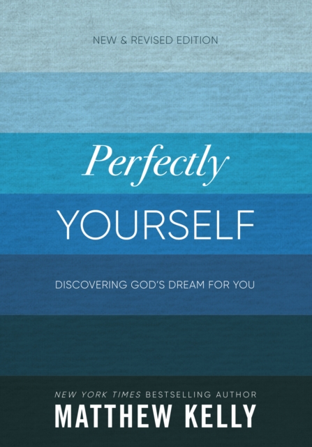 Perfectly Yourself: New and Revised Edition : Discovering God's Dream For You, EPUB eBook