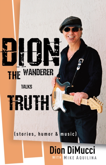 Dion : The Wanderer Talks Truth (Stories, Humor & Music), EPUB eBook