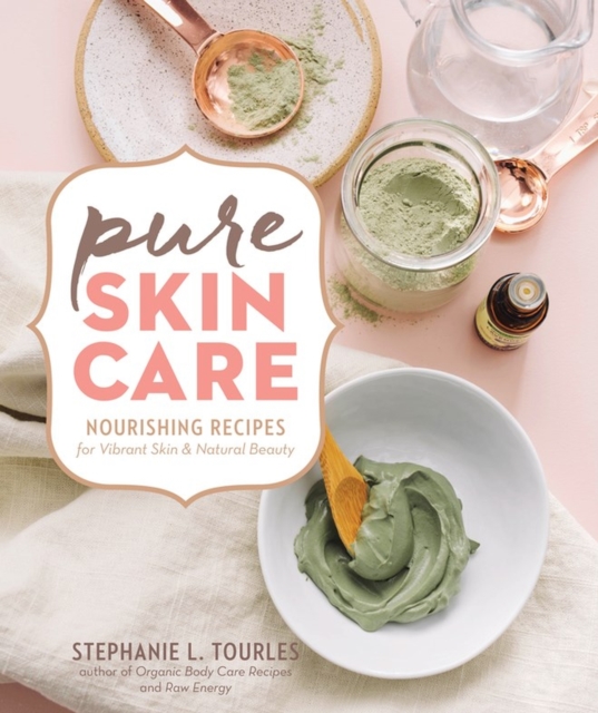 Pure Skin Care : Nourishing Recipes for Vibrant Skin & Natural Beauty, Spiral bound Book
