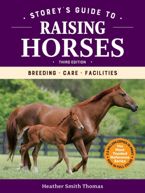 Storey's Guide to Raising Horses, 3rd Edition : Breeding, Care, Facilities, Paperback / softback Book