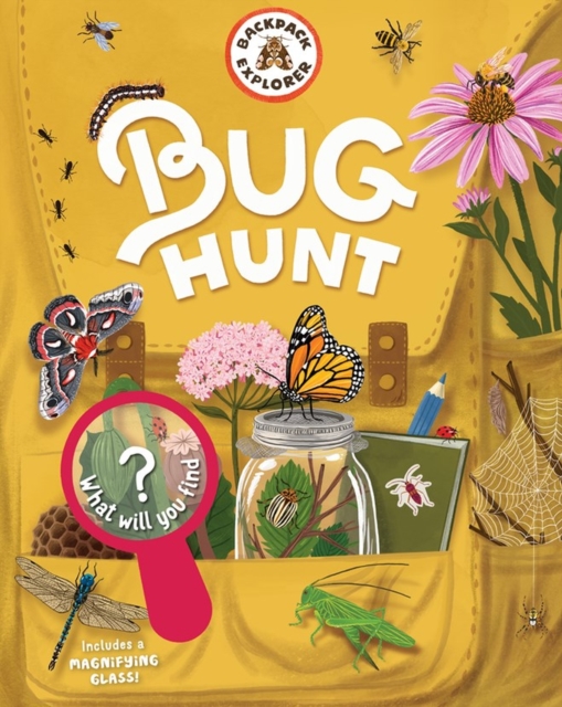 Backpack Explorer: Bug Hunt : What Will You Find?, Hardback Book