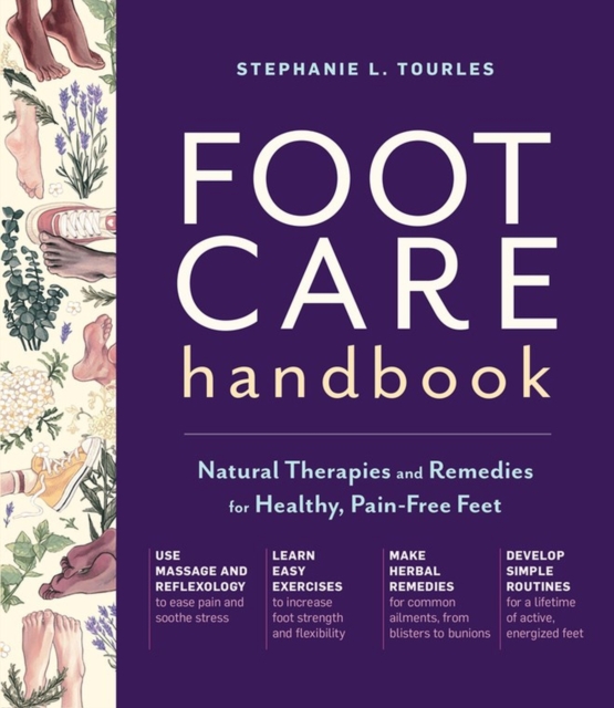 Foot Care Handbook : Natural Therapies and Remedies for Healthy, Pain-Free Feet, Paperback / softback Book