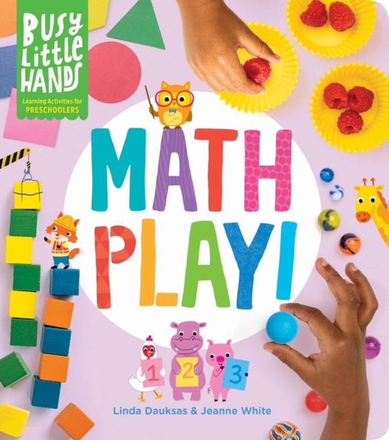 Busy Little Hands: Math Play! : Learning Activities for Preschoolers, Hardback Book