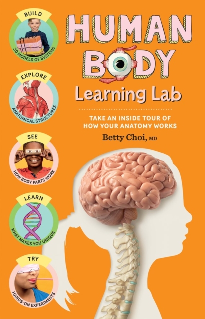 Human Body Learning Lab : Take an Inside Tour of How Your Anatomy Works, Paperback / softback Book