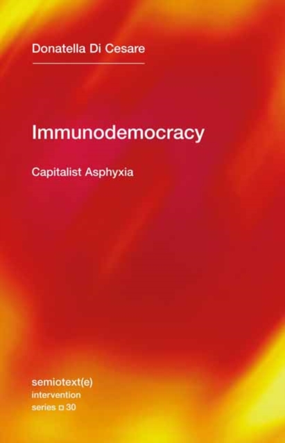 Immunodemocracy : Capitalist Asphyxia , Paperback / softback Book