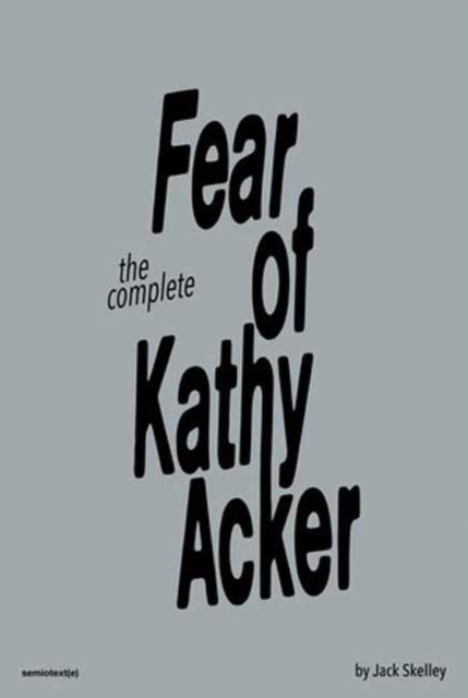 The Fear of Kathy Acker, Paperback / softback Book