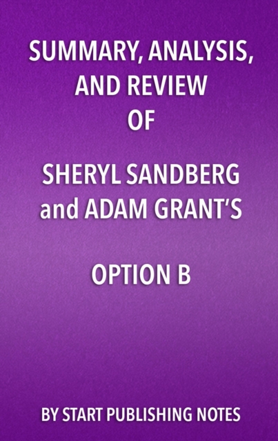 Summary, Analysis, and Review of Sheryl Sandberg and Adam Grant's Option B : Facing Adversity, Building Resilience, and Finding Joy, EPUB eBook