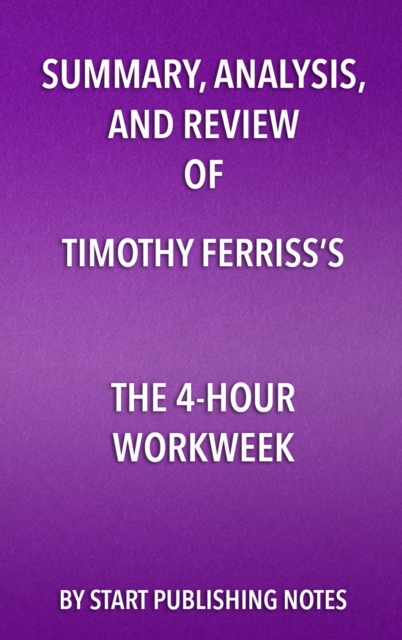 Summary, Analysis, and Review of Timothy Ferriss's The 4-Hour Workweek, EPUB eBook