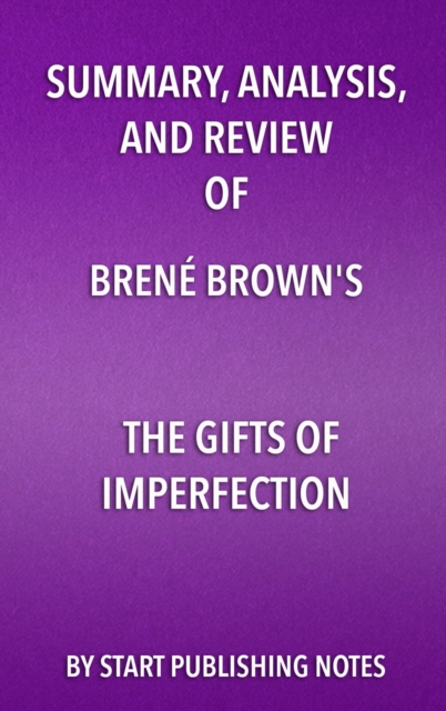 Summary, Analysis, and Review of Brene Brown's The Gifts of Imperfection : Let Go of Who You Think You're Supposed to Be and Embrace Who You Are, EPUB eBook