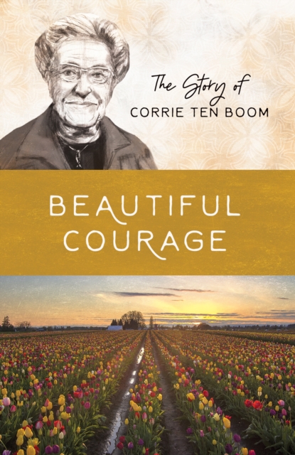 Beautiful Courage : The Story of Corrie ten Boom, EPUB eBook