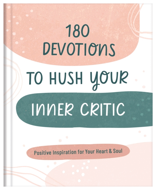 180 Devotions to Hush Your Inner Critic : Positive Inspiration for Your Heart & Soul, EPUB eBook