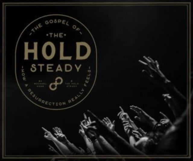 The Gospel Of The Hold Steady : How a Resurrection Really Feels, Hardback Book